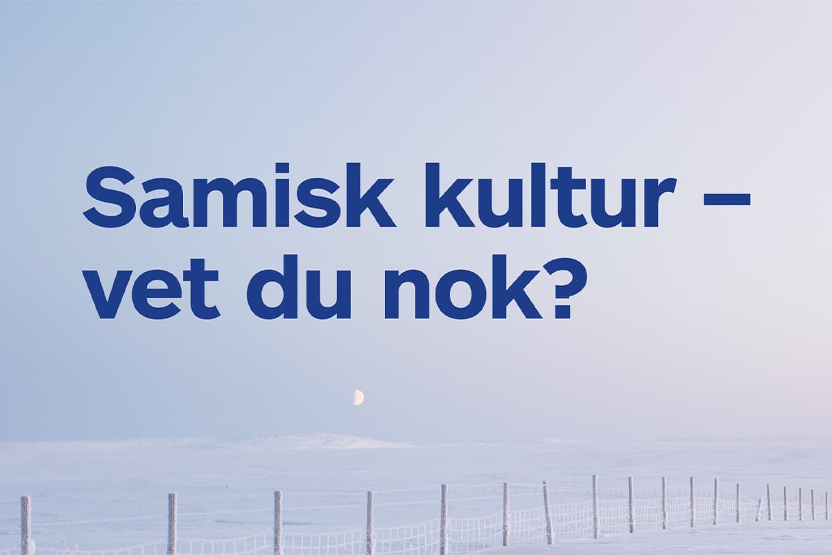 tekst som sier samisk kultur, vet du nok?